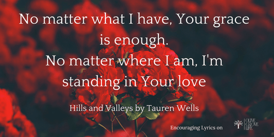 Encouraging Lyrics Hills and Valleys by Tauren Wells
