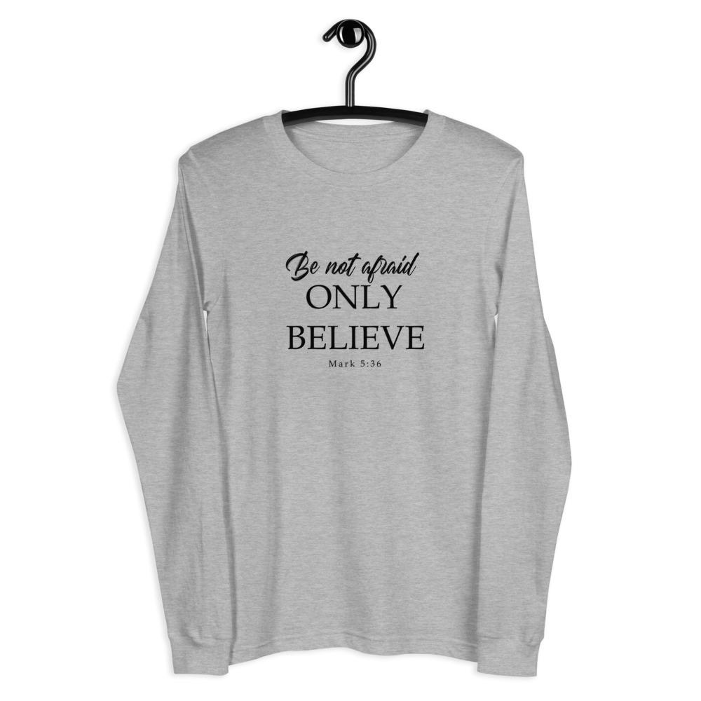 Mark 5:36 Be Not Afraid Only Believe Unisex Long Sleeve Tee Athletic Heather on hanger