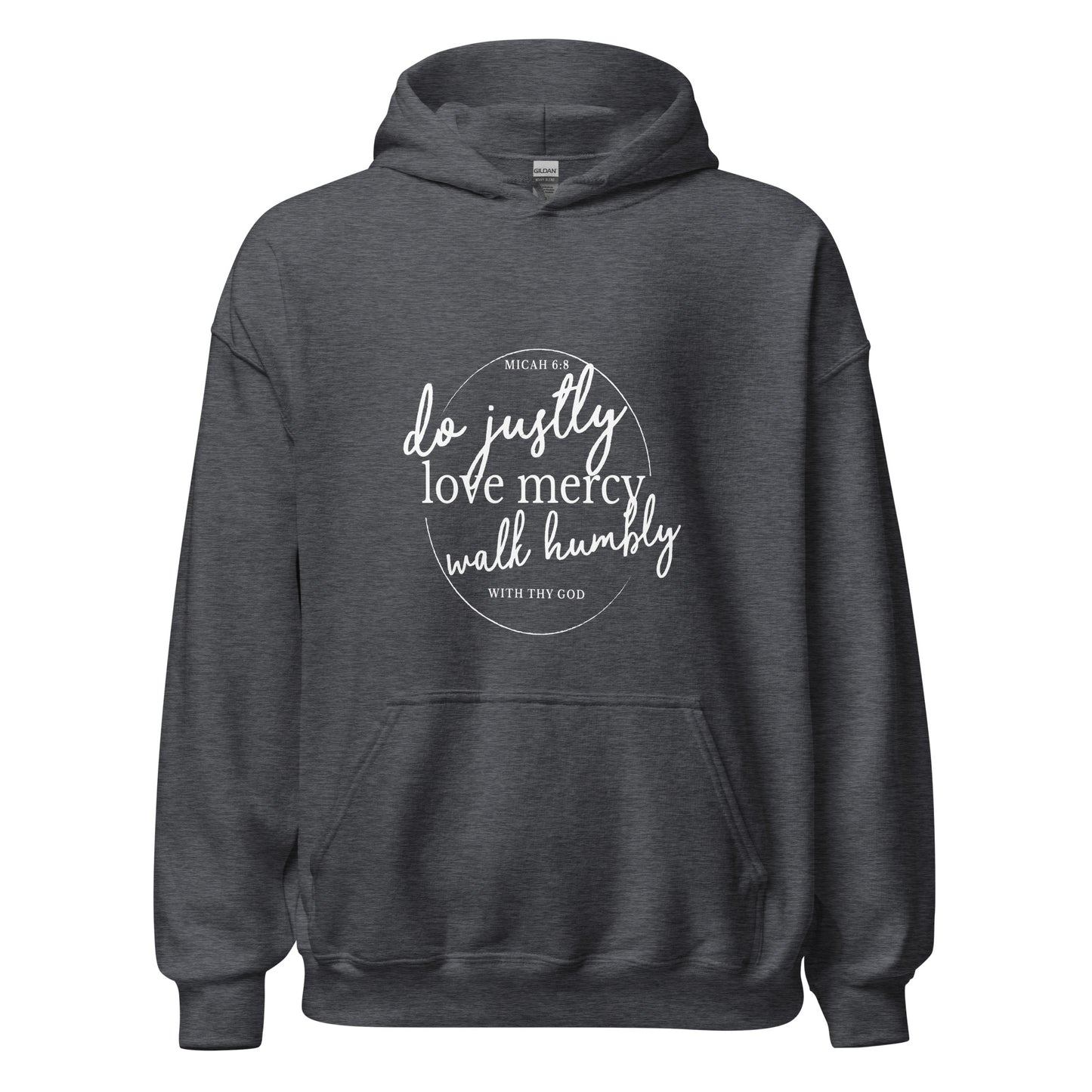 Micah 6:8 Do, love, act ..Unisex Hoodie Dark Heather front