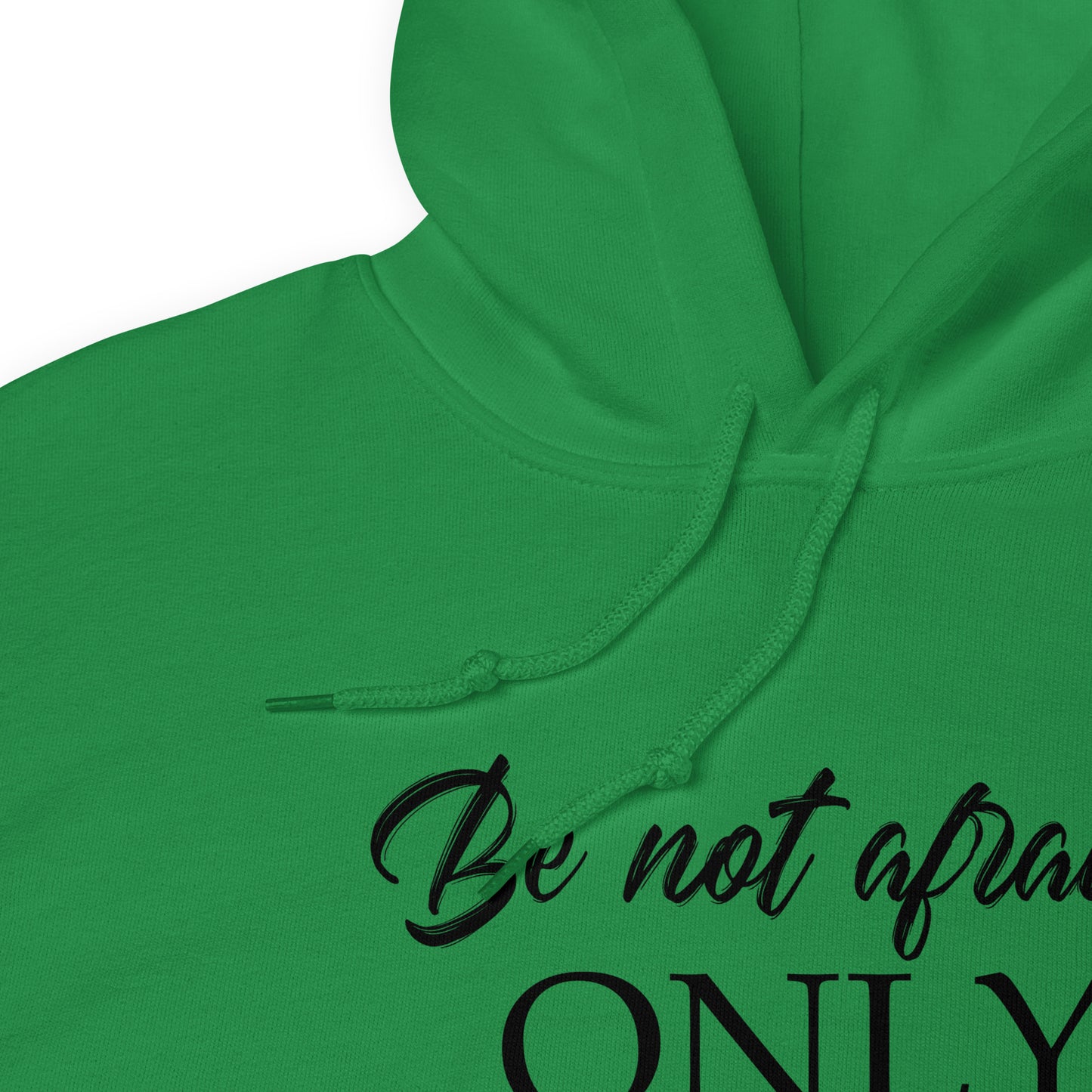 Mark 5:36 Be not afraid Only Believe Unisex Hoodie Irish Green closeup on neckline