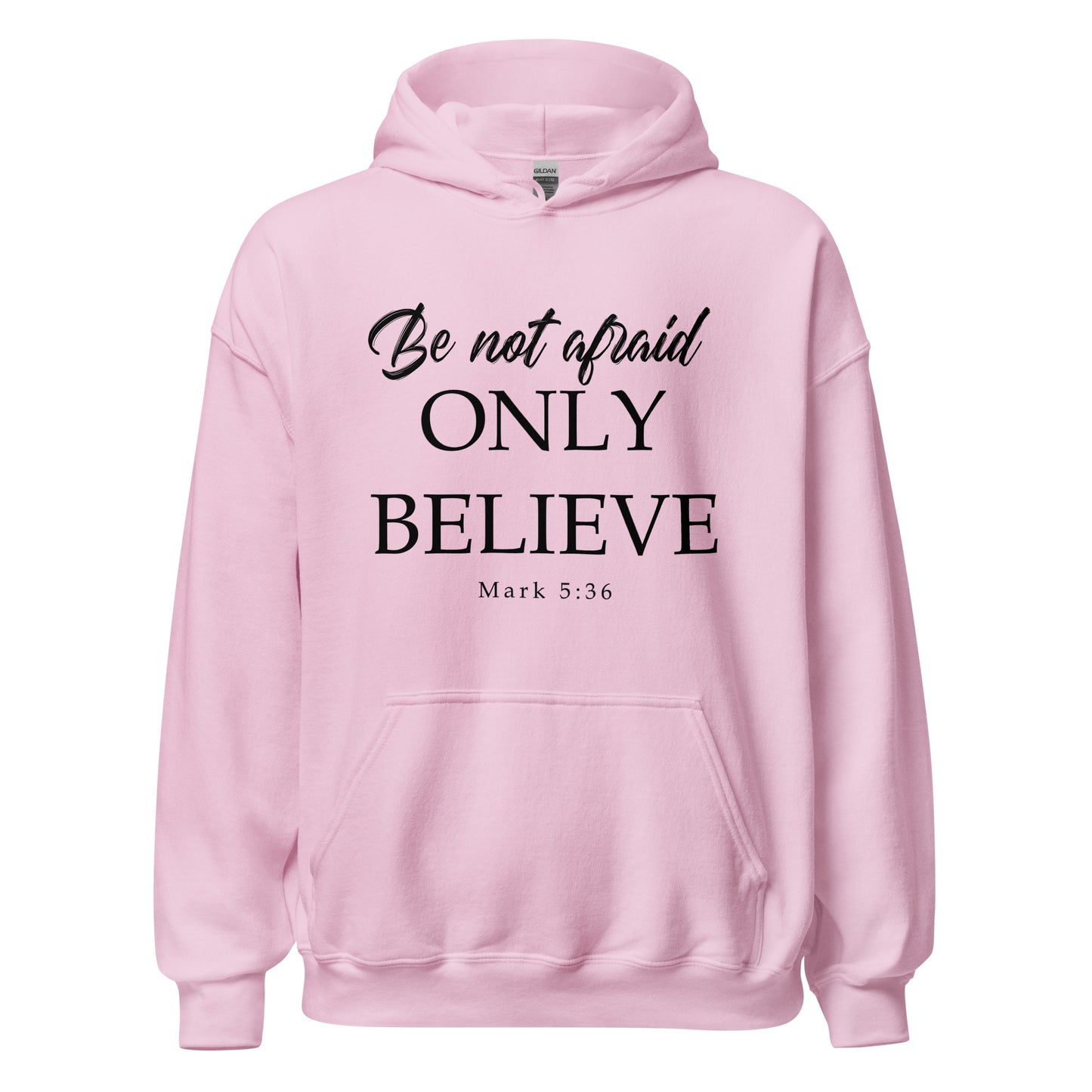 Mark 5:36 Be not afraid Only Believe Unisex Hoodie Light Pink front