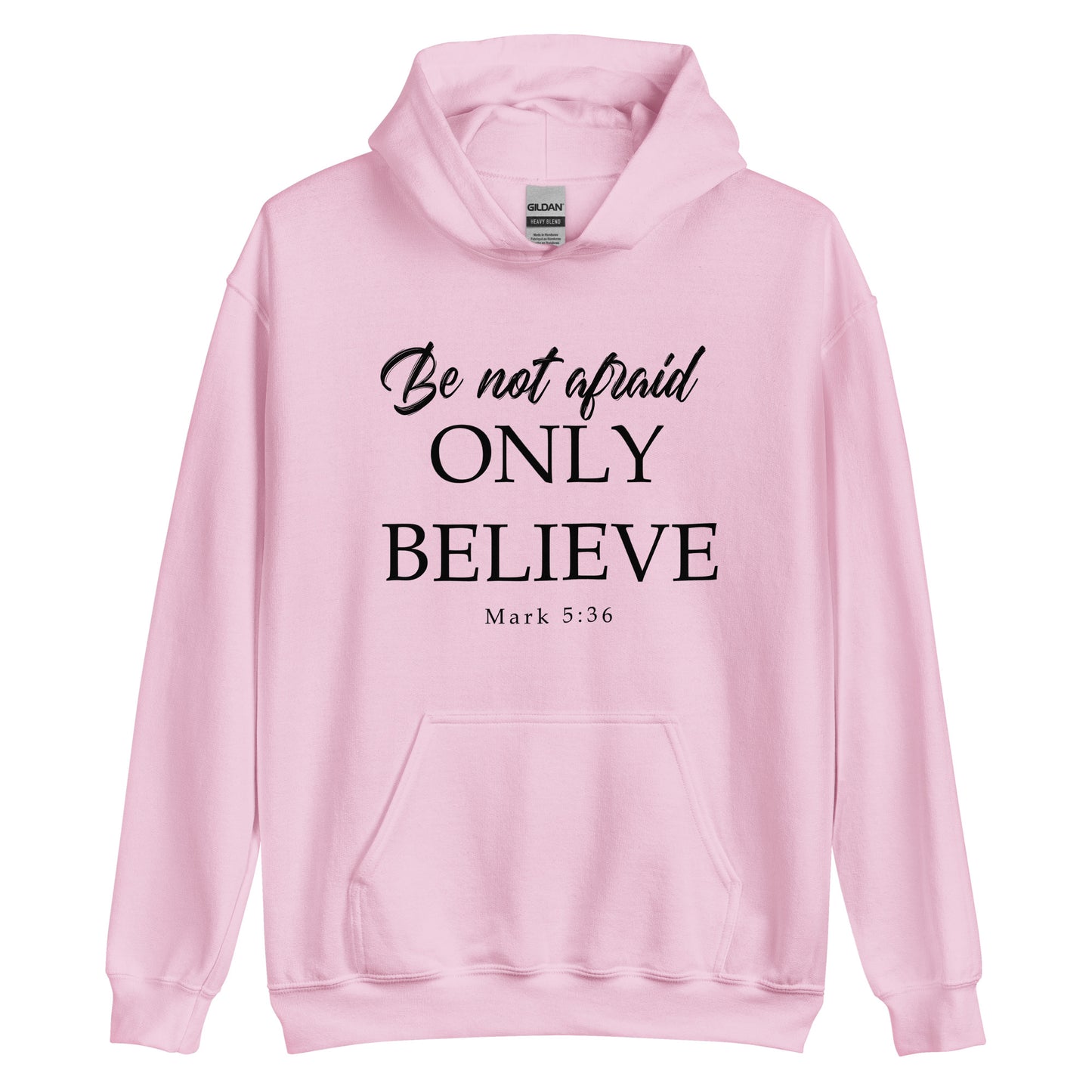 Mark 5:36 Be not afraid Only Believe Unisex Hoodie Light Pink front