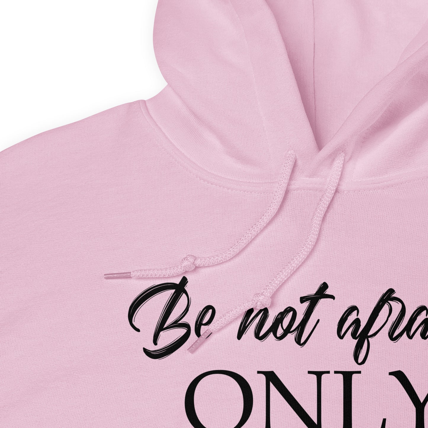 Mark 5:36 Be not afraid Only Believe Unisex Hoodie Light Pink closeup on neckline