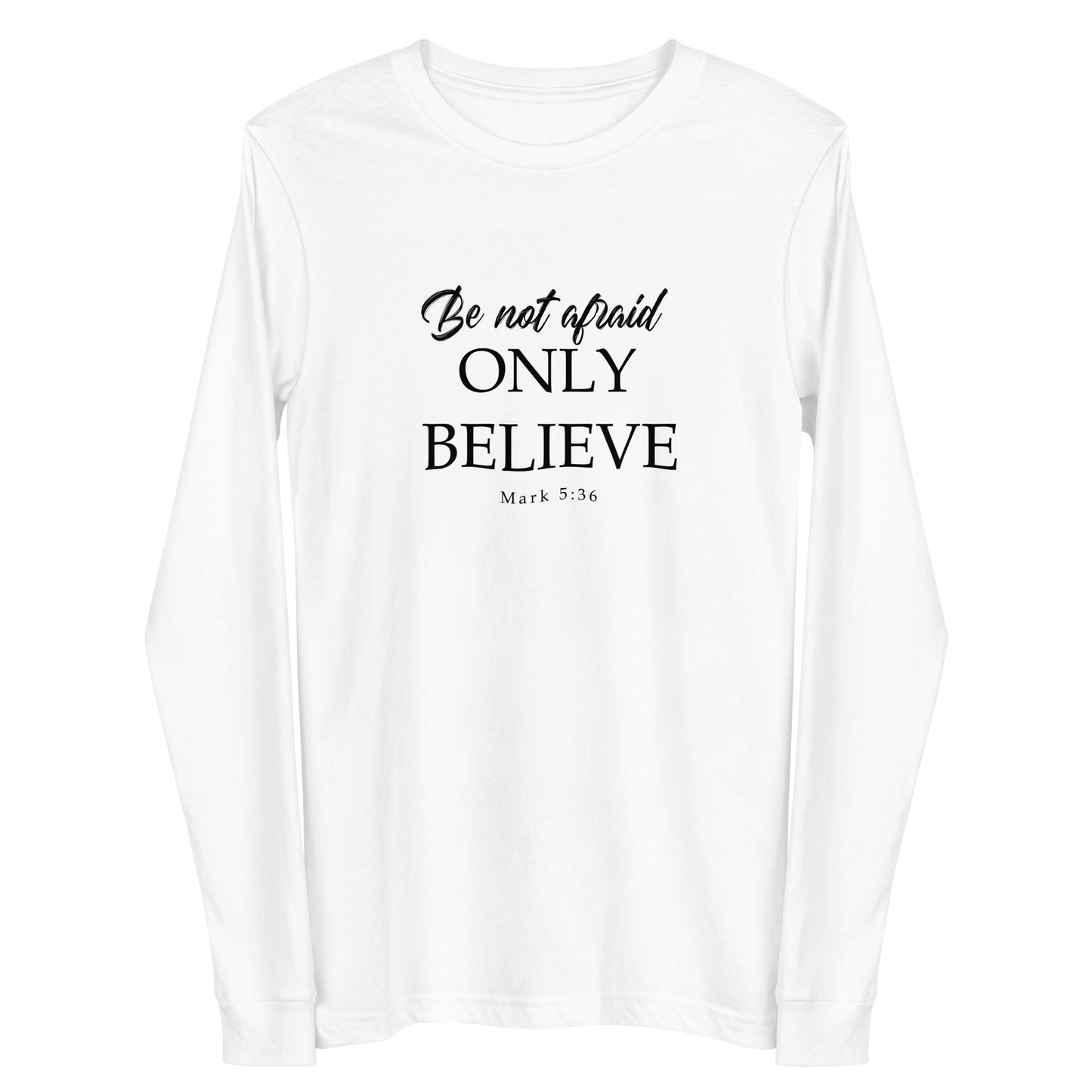 Mark 5:36 Be Not Afraid Unisex Long Sleeve Tee