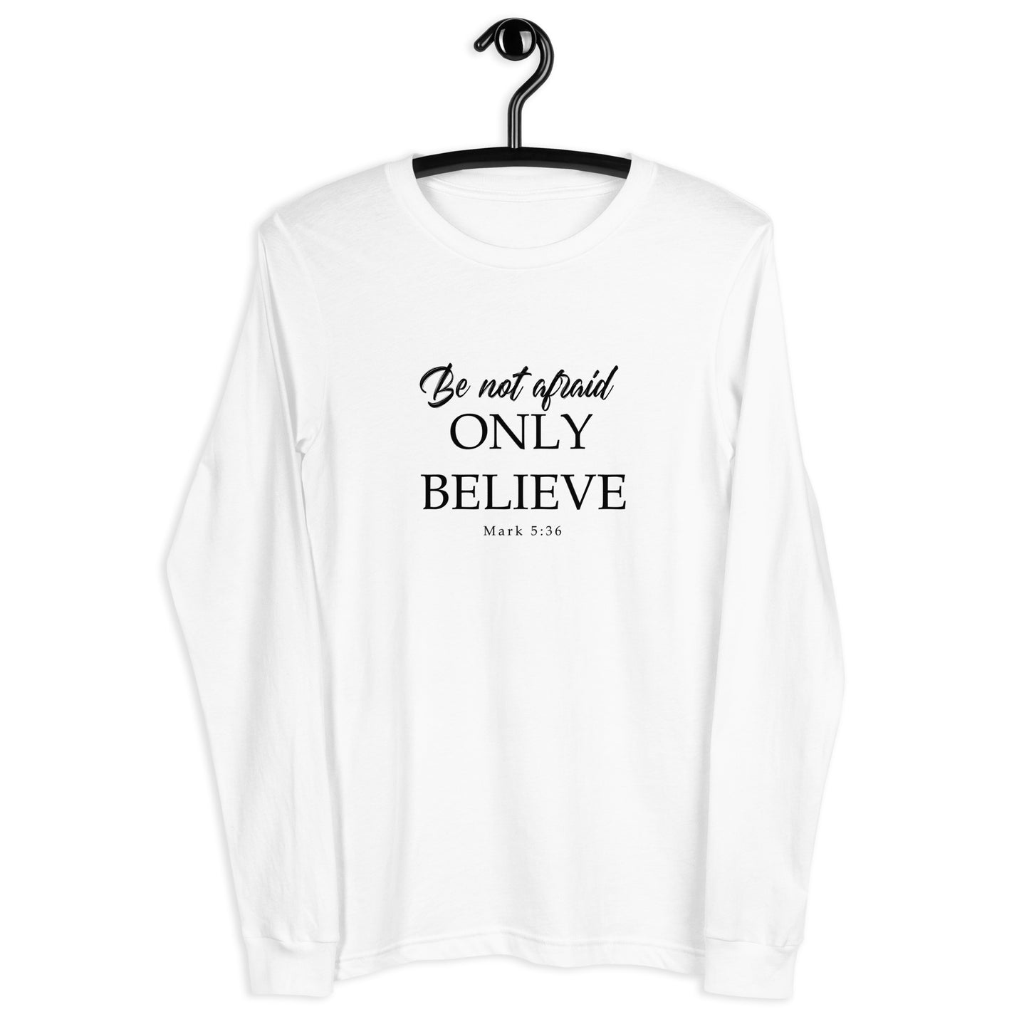 Mark 5:36 Be Not Afraid Unisex Long Sleeve Tee