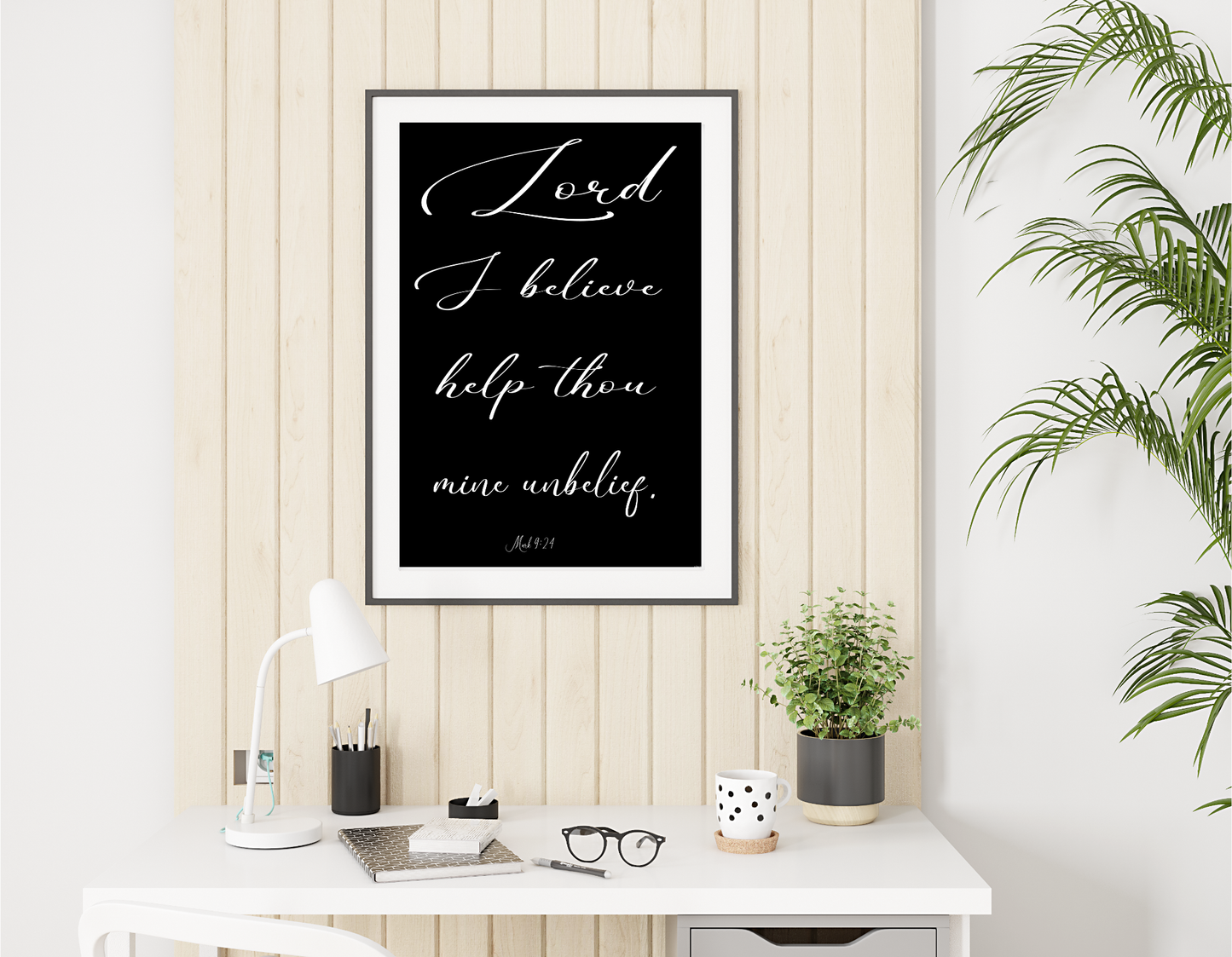 Mark 9:24 Wall Art hanging above white desk