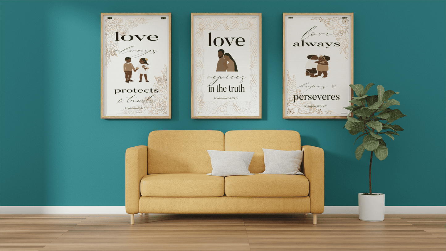 1 Corinthians 13:7a NIV Art Print, 1 Corinthians 13:7b Art Print, & 1 Corinthians 13:6 Art Print over couch