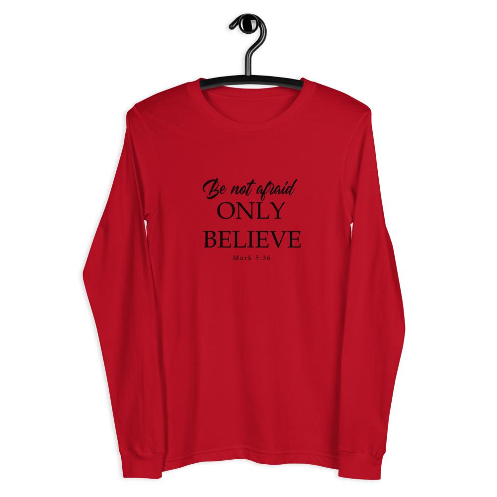 Mark 5:36 Be Not Afraid Only Believe Unisex Long Sleeve Tee Red