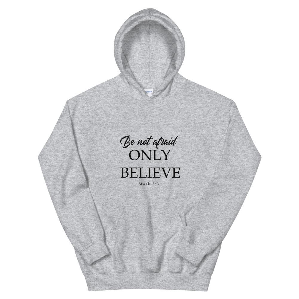 Mark 5:36 Be not afraid Only Believe Unisex Hoodie Sport Grey front