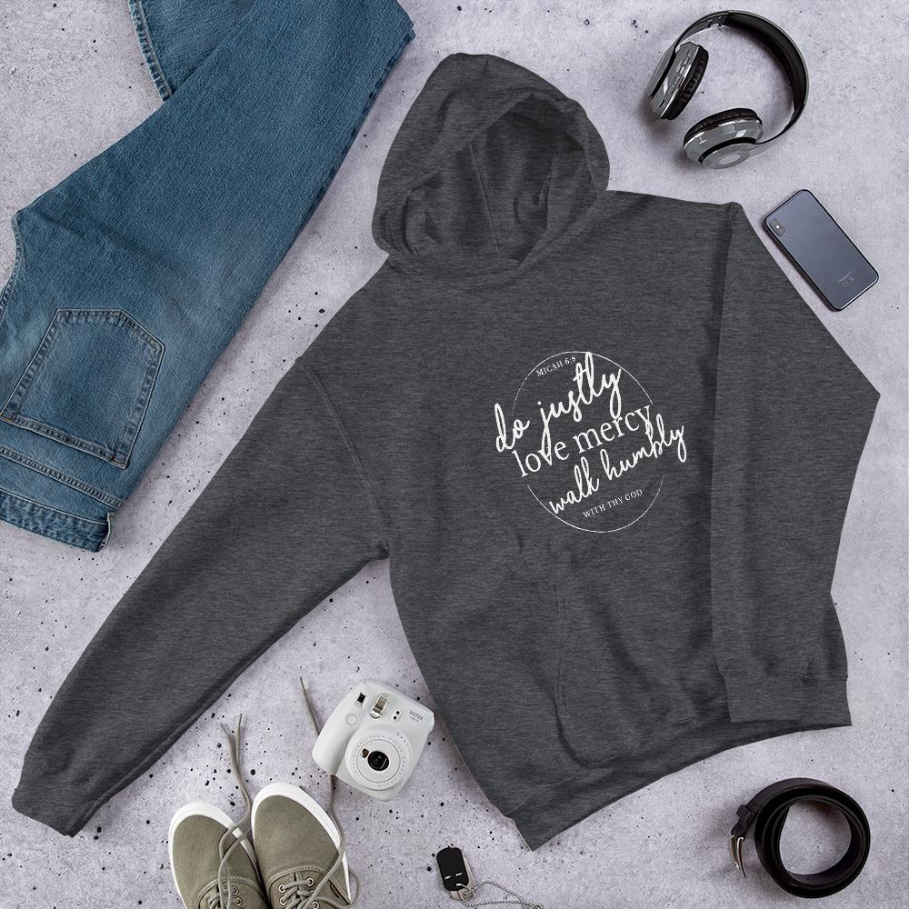 Micah 6:8 do justly, love mercy, act humbly...Unisex Hoodie Dark Heather