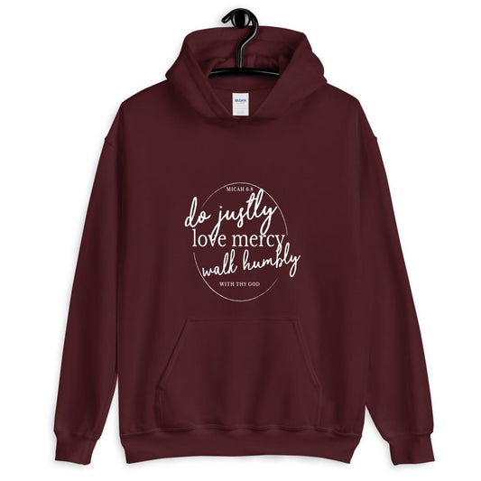 Micah 6:8 do justly, love mercy, act humbly...Unisex Hoodie Maroon on hanger