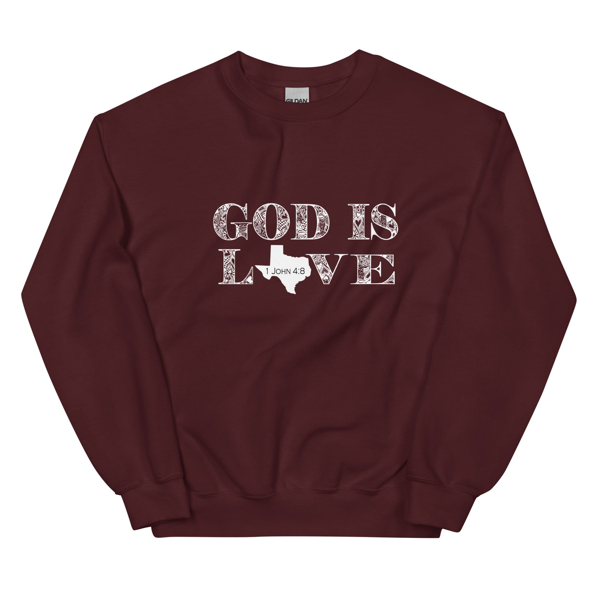 1 John 4:8 God is Love Unisex Texas Sweatshirt in Maroon - front view