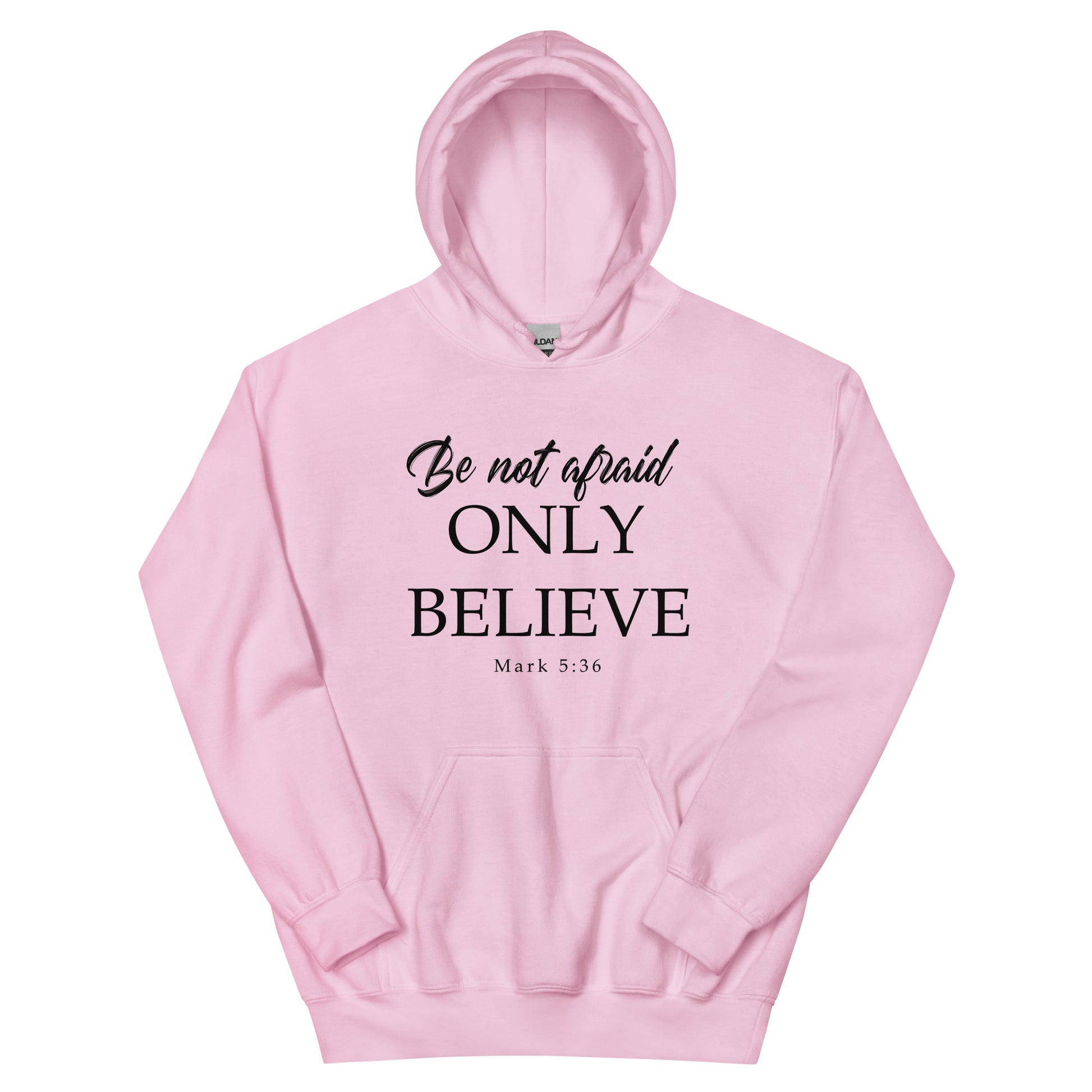 Mark 5:36 Be not afraid Only Believe Unisex Hoodie Light Pink front
